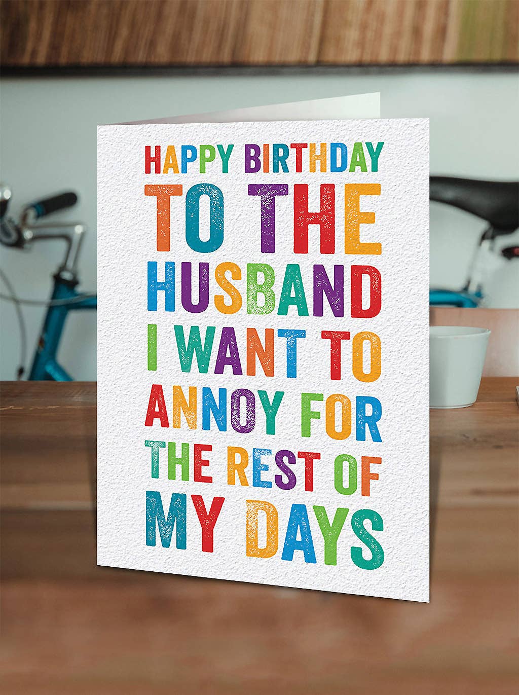Funny Husband Card - I Want To Annoy