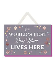 The World's Best Dog Mum Lives Here Plaque