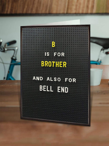 Funny Brother Birthday Card - B Is For Brother