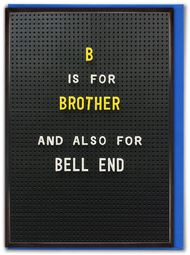 Funny Brother Birthday Card - B Is For Brother