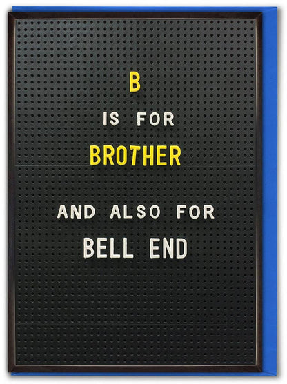 Funny Brother Birthday Card - B Is For Brother