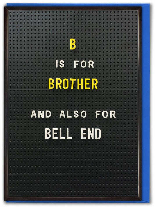 Funny Brother Birthday Card - B Is For Brother