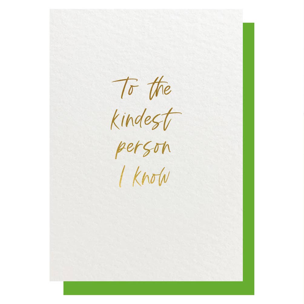 To the kindest person I know gold card