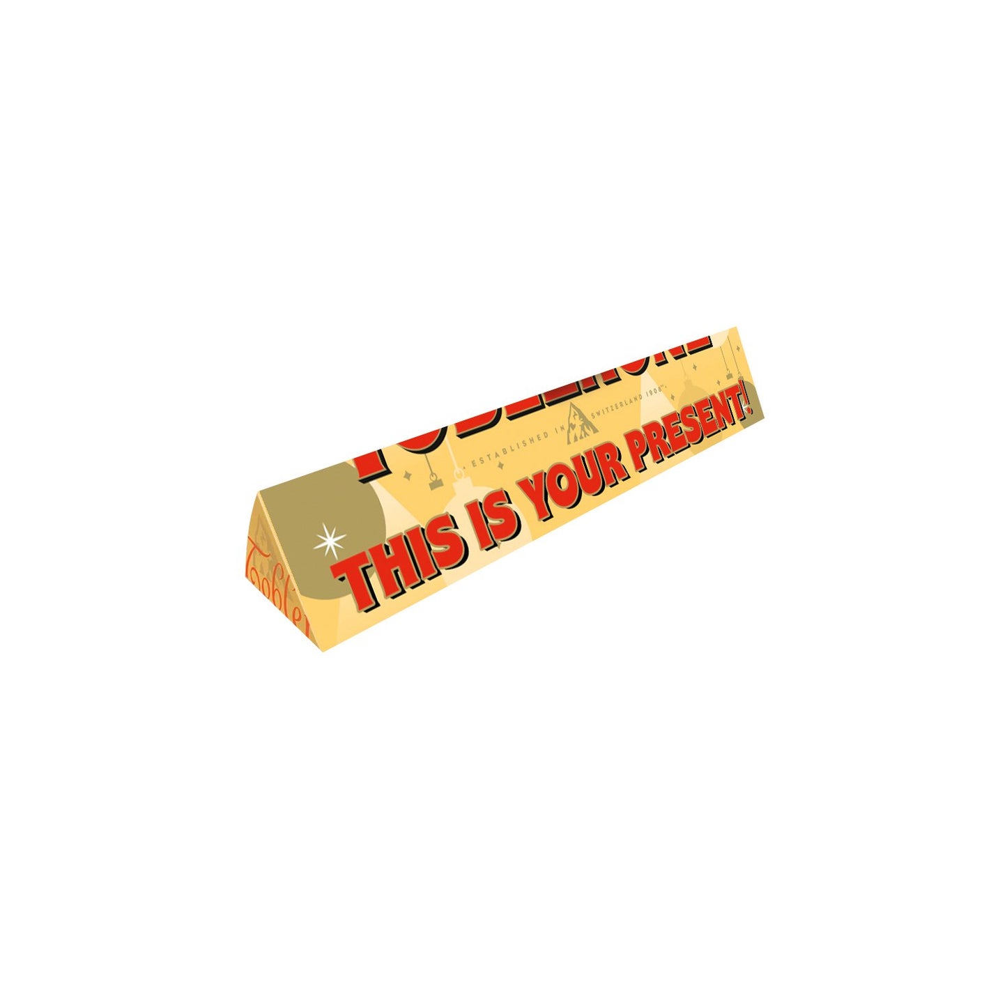 Toblerone with THIS IS YOUR PRESENT!