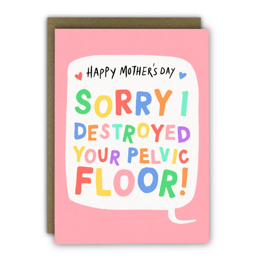 Funny Mother’s Day Card - A6 - Cheeky Destroyed Pelvic Floor