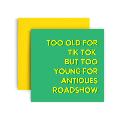 Too Old for Tik Tok Birthday Card