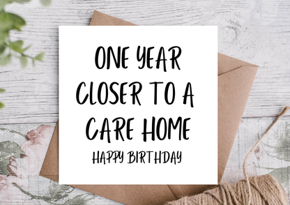 One Year Closer to a Care Home Happy Birthday Card