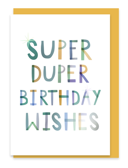 Super Duper Birthday Wishes  – Birthday Foiled Greeting Card
