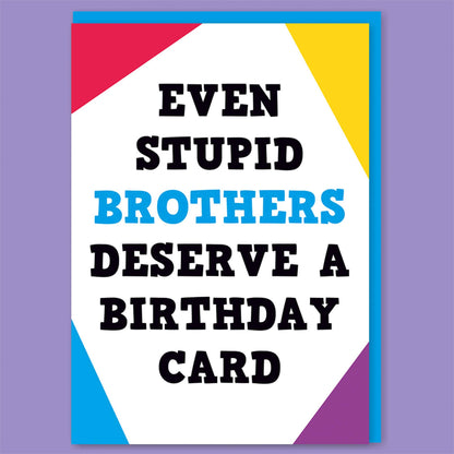 Even stupid brothers deserve a Birthday card
