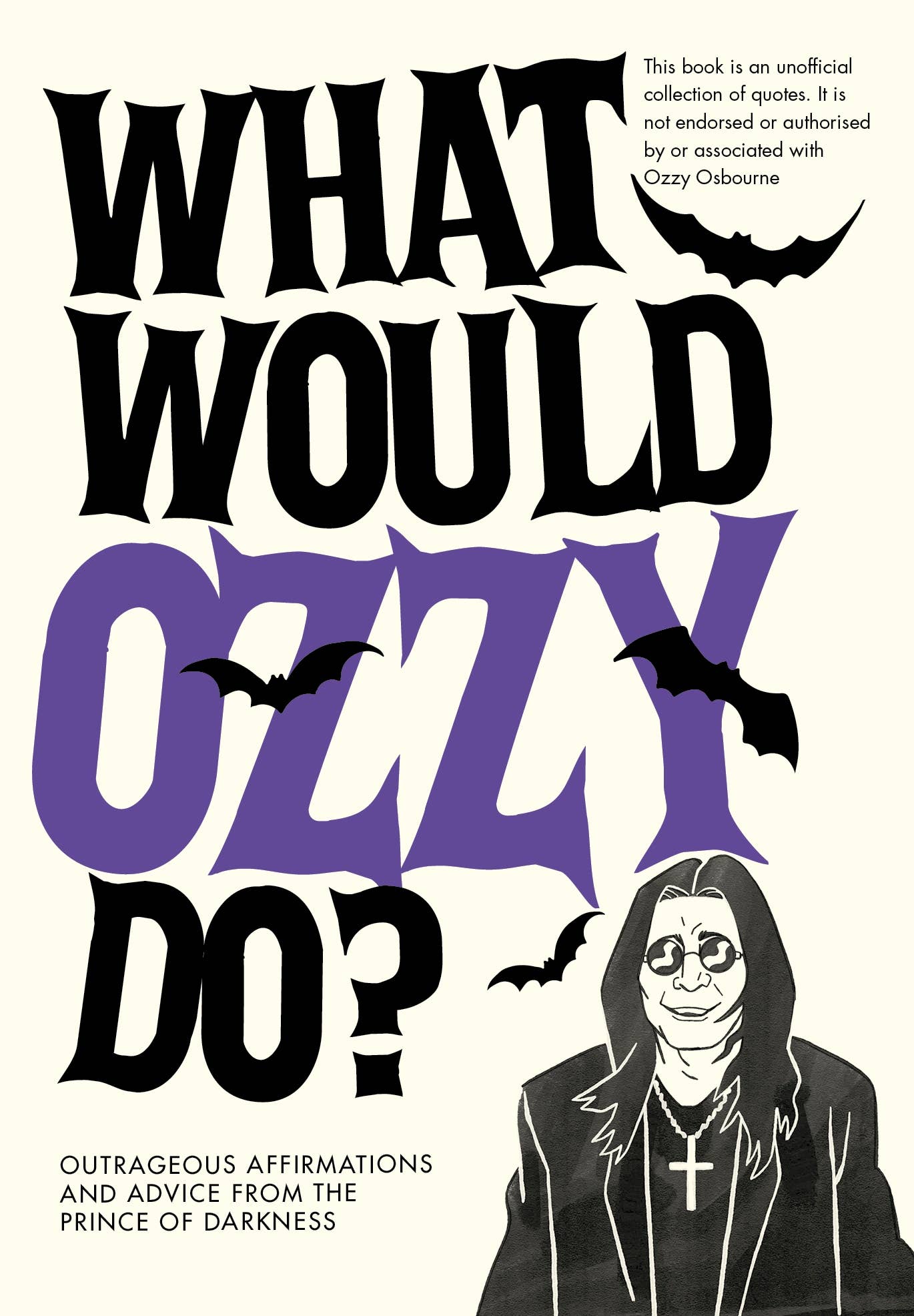 What Would Ozzy Do? - Unofficial Ozzy Osbourne Book