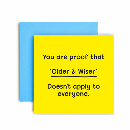 Older Not Wiser Happy Birthday Card