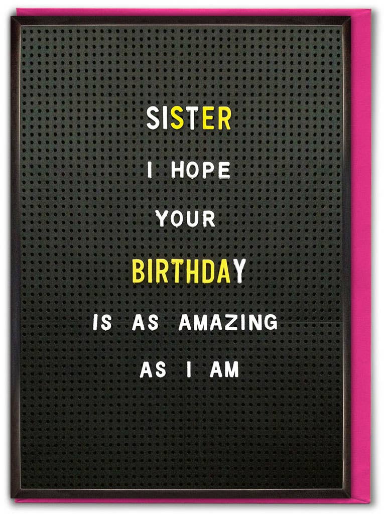 Funny Sister Birthday Card - Sister Amazing As I Am