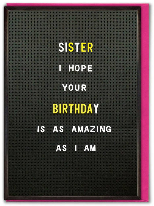 Funny Sister Birthday Card - Sister Amazing As I Am