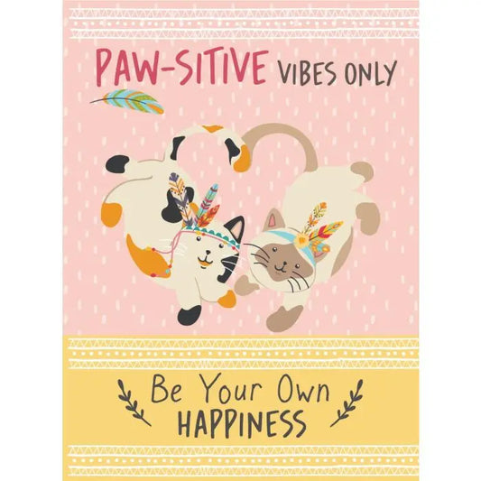 Paw-sitive Vibes Only-Happiness