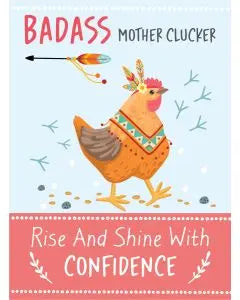 Badass Mother Clucker-Confidence