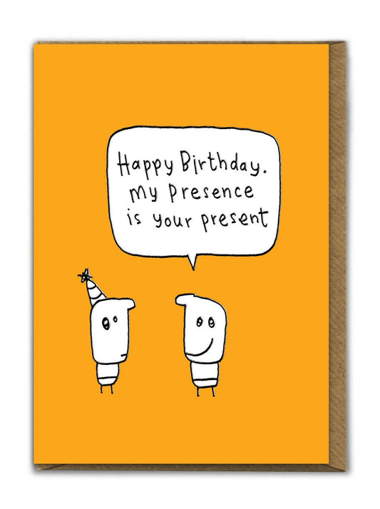 Funny Birthday Card - Embossed My Presence Greetings Card