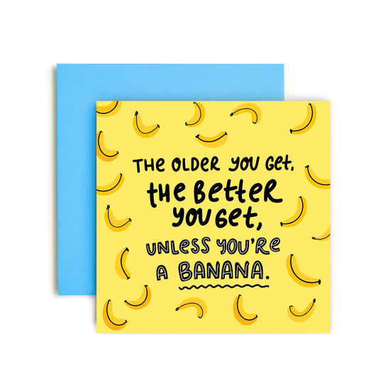 Older You Get Banana Birthday Card