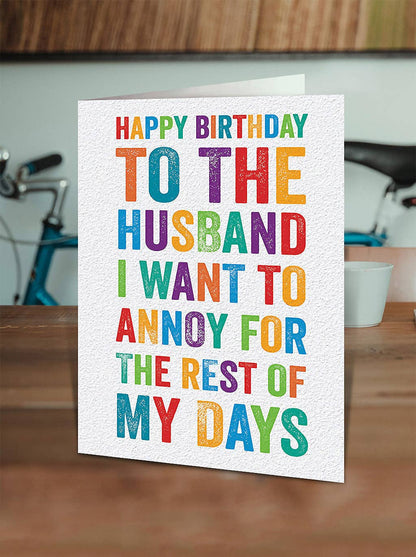 Funny Husband Card - I Want To Annoy