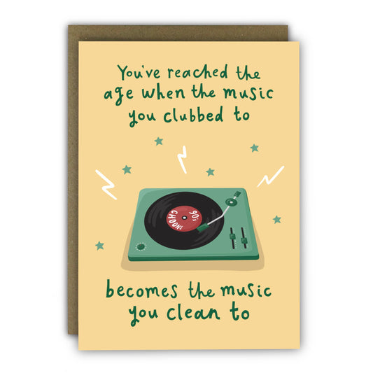Funny Birthday Card - A6 - The Music We Clubbed We Now Clean To (