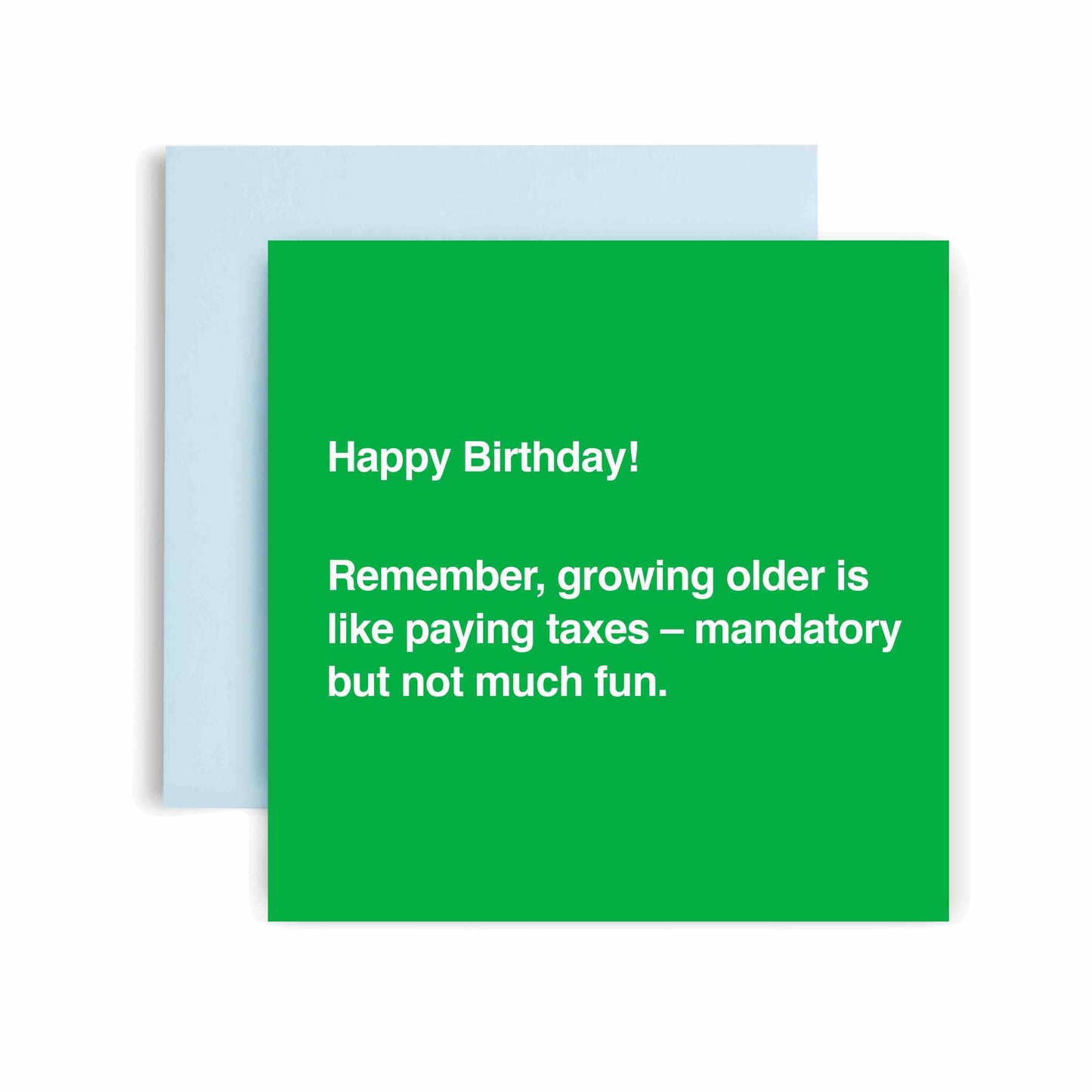 Happy Birthday is Like Paying Taxes Happy Birthday Card