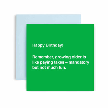 Happy Birthday is Like Paying Taxes Happy Birthday Card