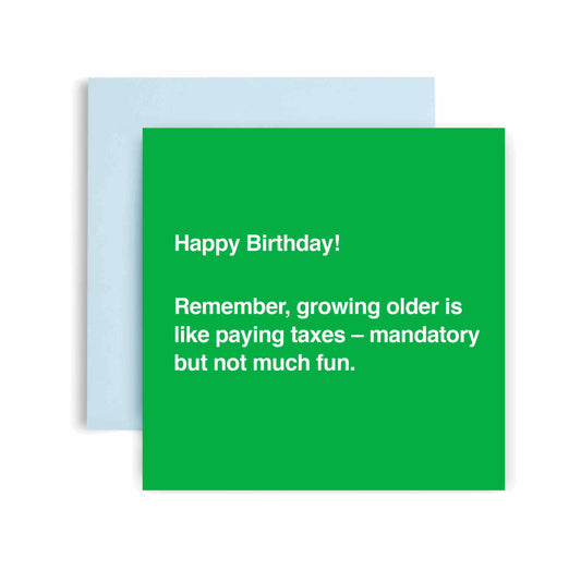 Happy Birthday is Like Paying Taxes Happy Birthday Card