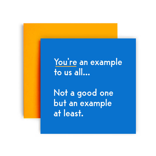 You're An Example to Us All Birthday Card
