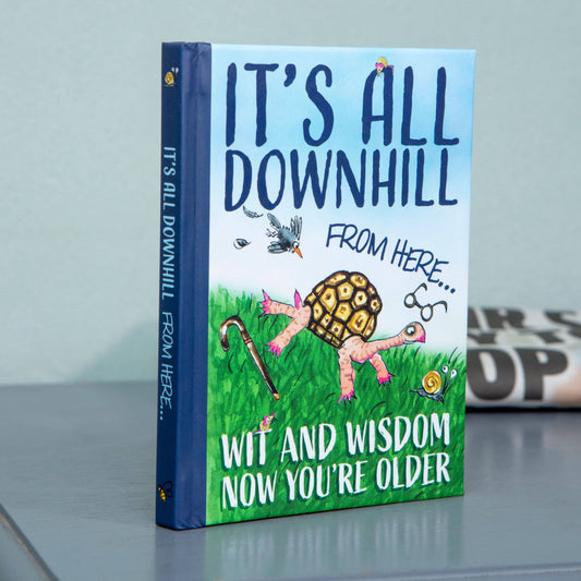 It's All Downhill From Here Book: Wit & Wisdom