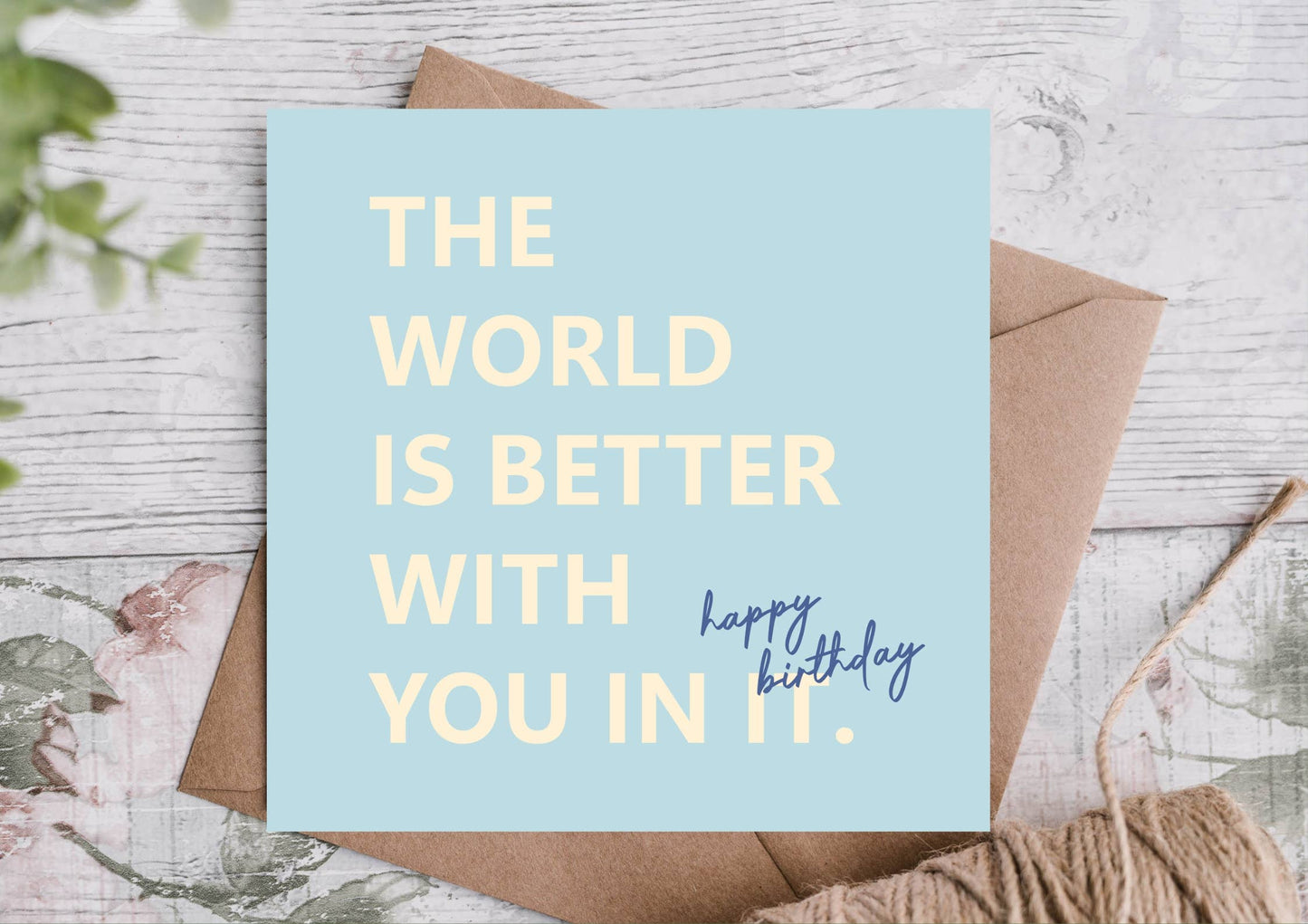 World Is Better With You Birthday Card