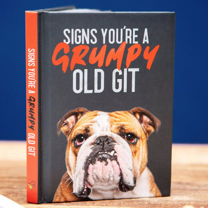 Signs You’re a Grumpy Old Git: Gift Book for Men