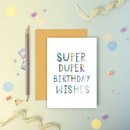 Super Duper Birthday Wishes  – Birthday Foiled Greeting Card
