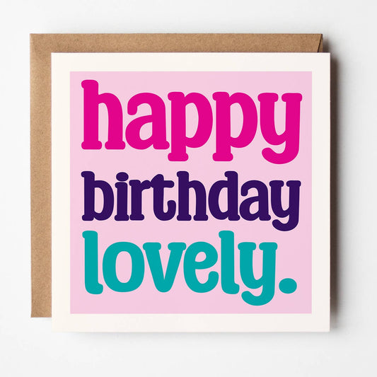 Happy Birthday Lovely - Birthday Card