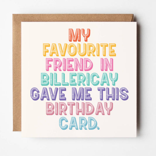 My Favourite Friend In - Add Town Customised Card