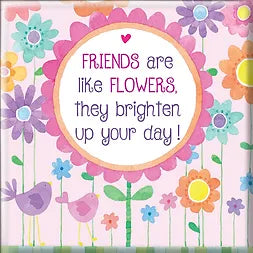 Friends Are Like Flowers Magnet